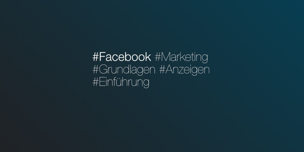 Facebook Marketing Grundlagen – Facebook Anzeigen Einfuehrung –