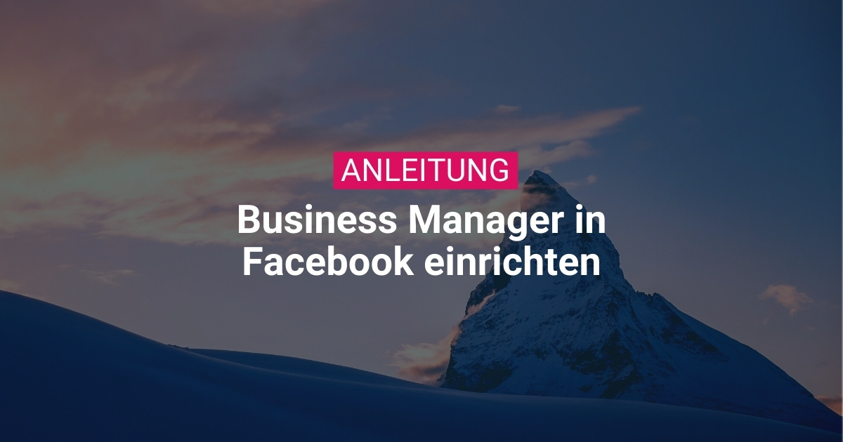 Business Manager für Facebook Werbeanzeigen einrichten